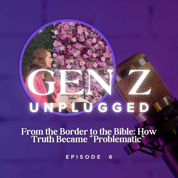 cover art for From the Border to the Bible: How Truth Became “Problematic” with Virginia Allen - Episode 6 - Wednesday, July 9, 2025