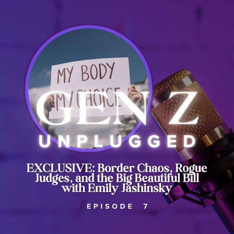 cover art for EXCLUSIVE: Border Chaos, Rogue Judges, and the Big Beautiful Bill with Emily Jashinsky - Episode 7 - Tuesday, July 25, 2025