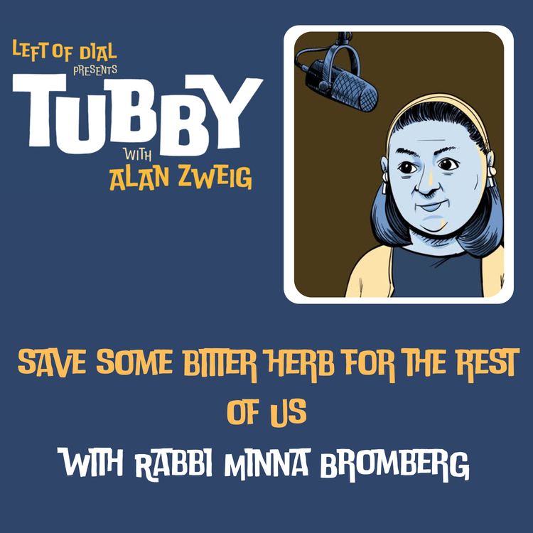 cover art for Save Some Bitter Herb For The Rest Of Us with Rabbi Minna Bromberg