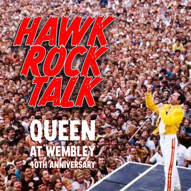 cover art for Hawk Rock Talk - Queen: Live At Wembley 40th Anniversary