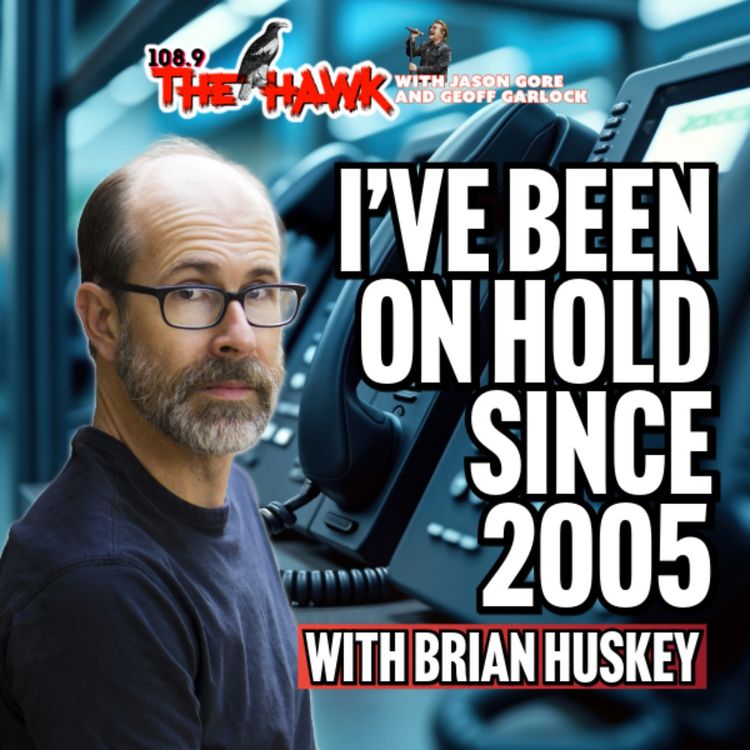 cover art for I’ve Been On Hold Since 2005 with Brian Huskey