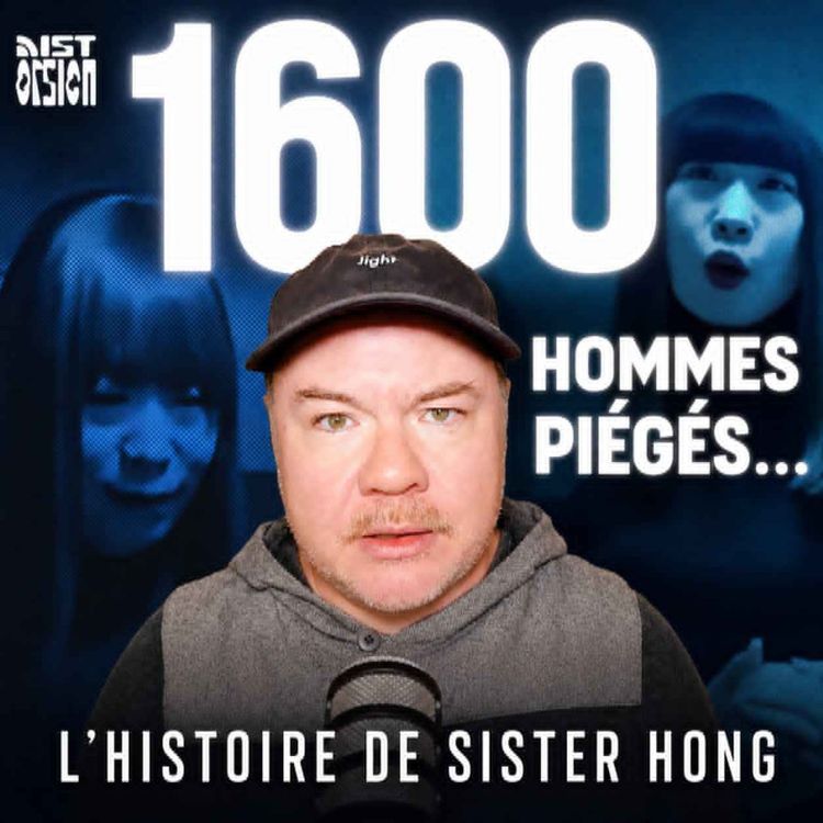 cover art for 🎙️1600 hommes piégés par Sister Hong, la plus grosse arnaque amoureuse de Chine!
