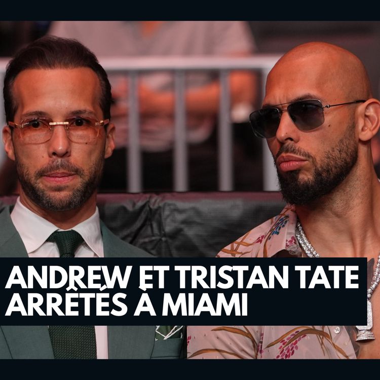 cover art for 🎙️Andrew et Tristan Tate arrêtés à Miami