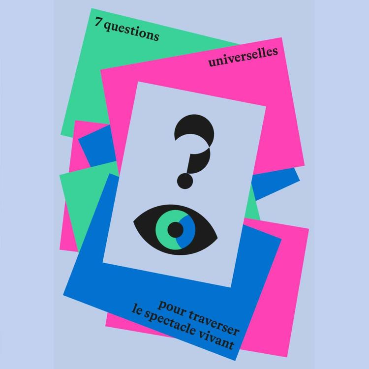 cover art for Introduction aux "7 questions universelles pour traverser le spectacle vivant"