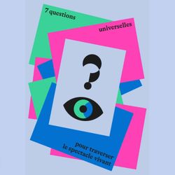 cover art for 7 questions universelles pour traverser le spectacle vivant