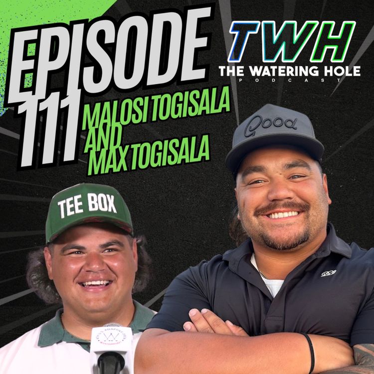 cover art for Episode 111 - Malosi Togisala & Max Togisala