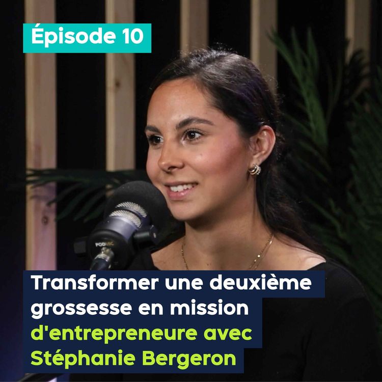 cover art for Transformer une deuxième grossesse en mission d’entrepreneure avec Stéphanie Bergeron - PE&VV #10