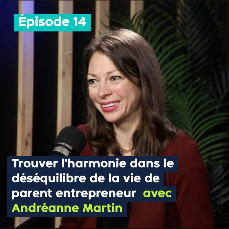 cover art for Trouver l’harmonie dans le déséquilibre de la vie de parent entrepreneur, avec Andréanne Martin – PE&VV #14 