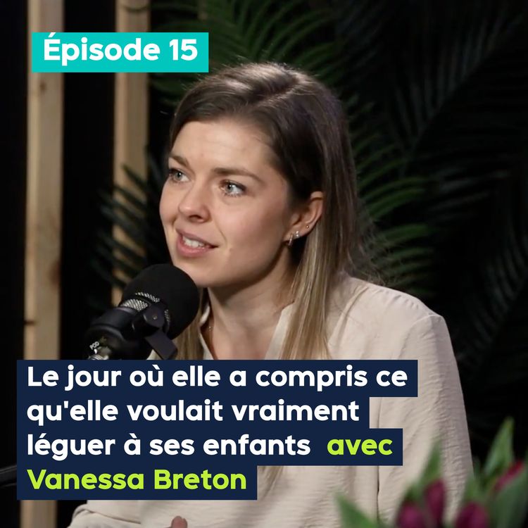 cover art for Le jour où elle a compris ce qu’elle voulait vraiment léguer à ses enfants, avec Vanessa Breton – PE&VV #15