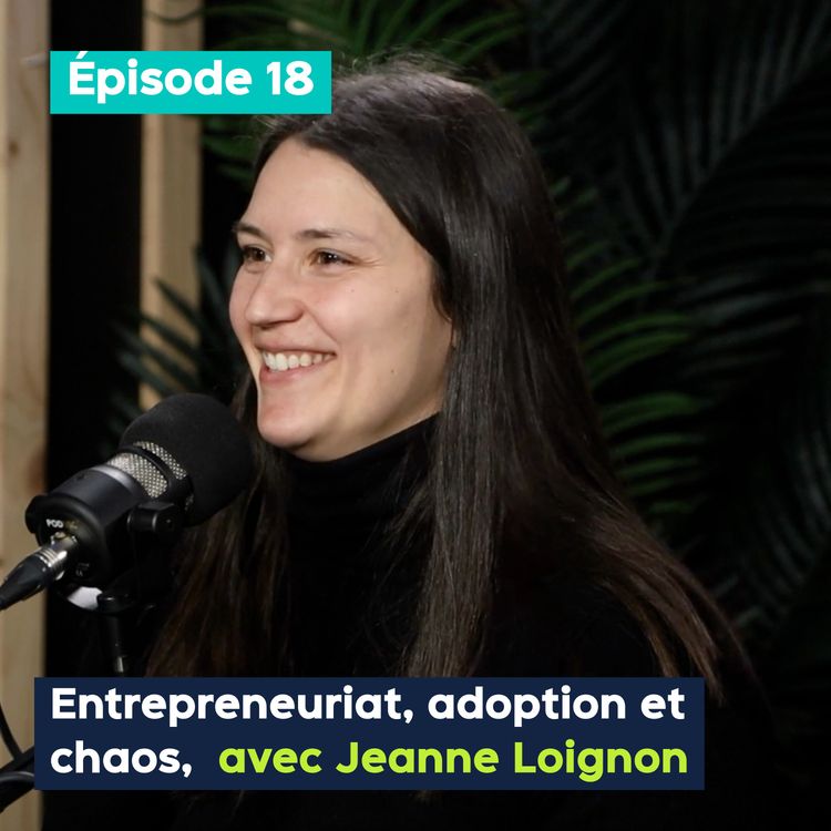 cover art for Entrepreneuriat, adoption et chaos, avec Jeanne Loignon – PE&VV S2 #18 