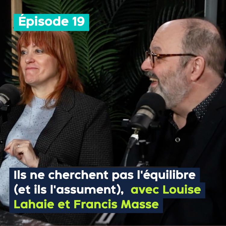 cover art for Ils ne cherchent pas l’équilibre (et ils l’assument), avec Louise Lahaie et Francis Masse –  PE&VV S2 #19 