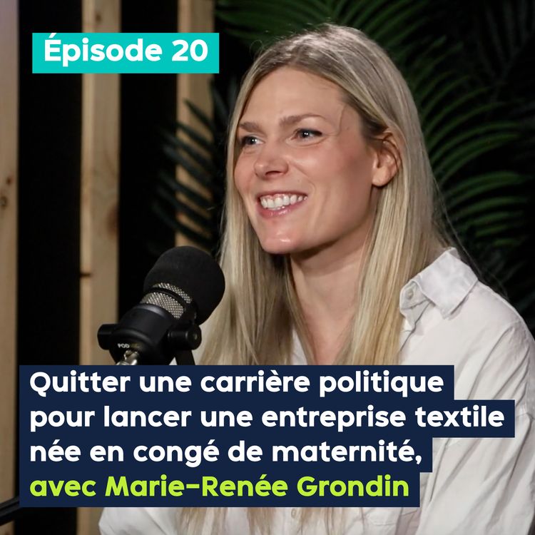 cover art for Quitter une carrière politique pour lancer une entreprise textile née en congé de maternité, avec Marie-Renée Grondin – PE&VV #20