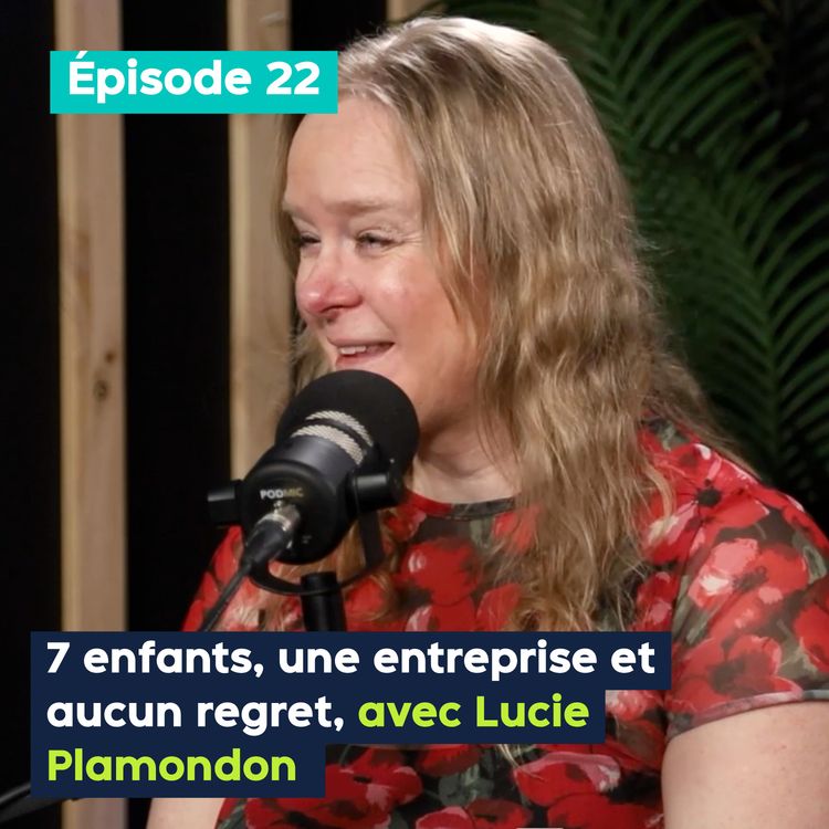 cover art for 7 enfants, une entreprise et aucun regret, avec Lucie Plamondon – PE&VV #22