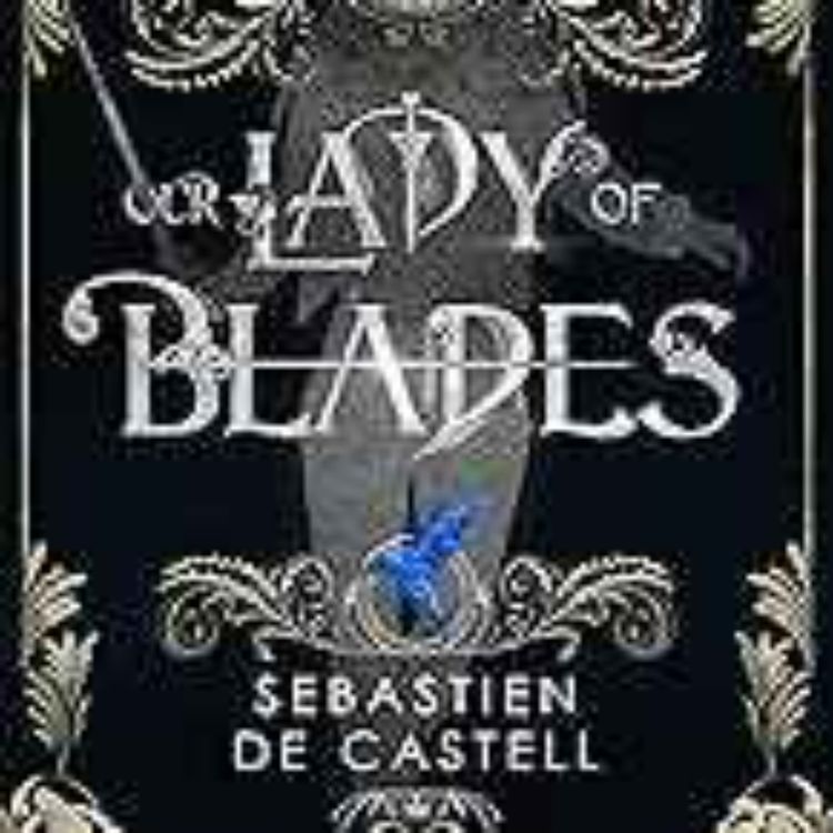 cover art for Sebastien de Castell - Our Lady of Blades 