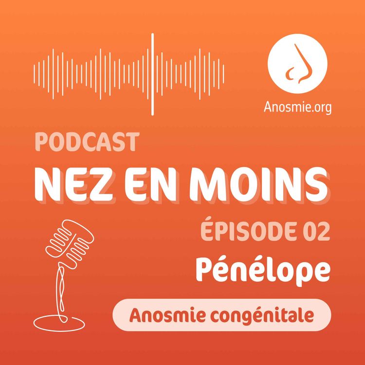 cover art for Nez en moins - saison 2 épisode n°2 - Pénélope - anosmique congénitale