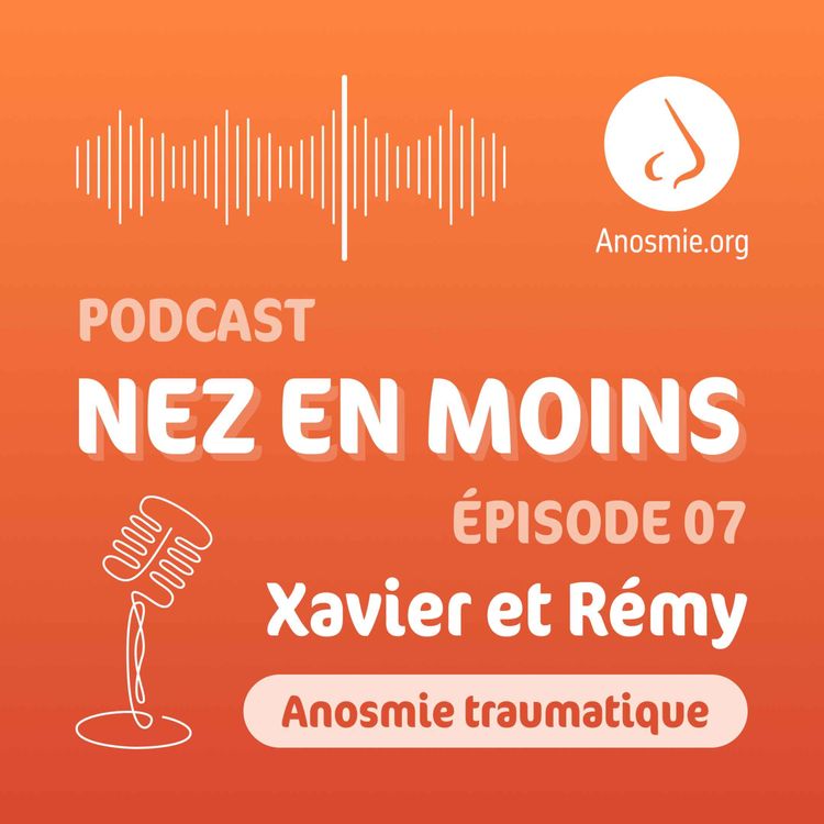 cover art for Nez en moins - saison 2 épisode n°7 - Xavier et Rémy - anosmique traumatique