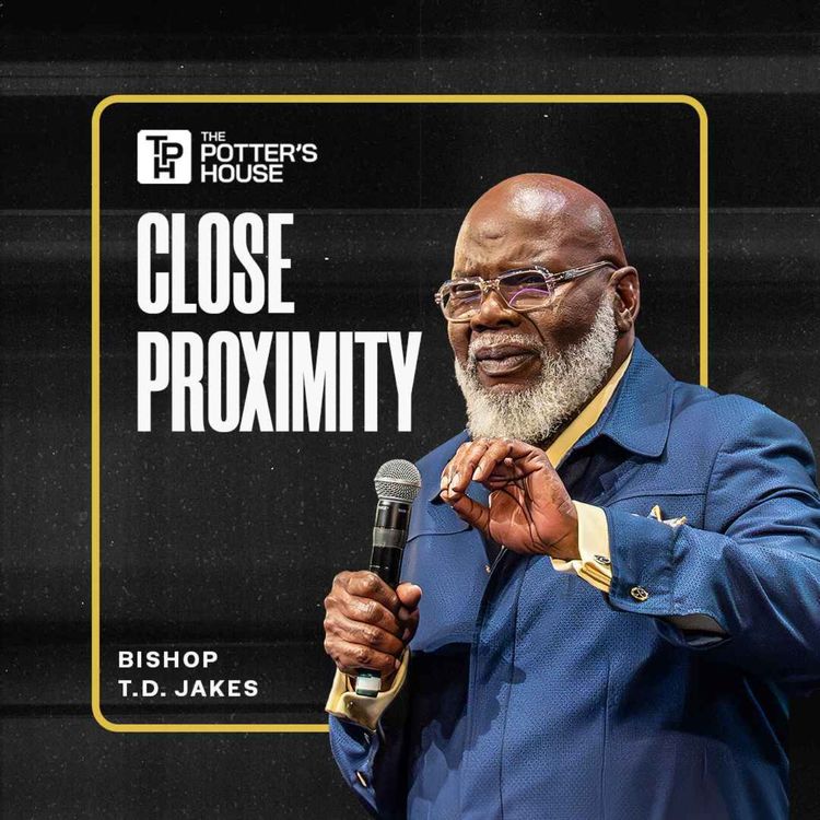 cover art for Close Proximity | Bishop T.D. Jakes