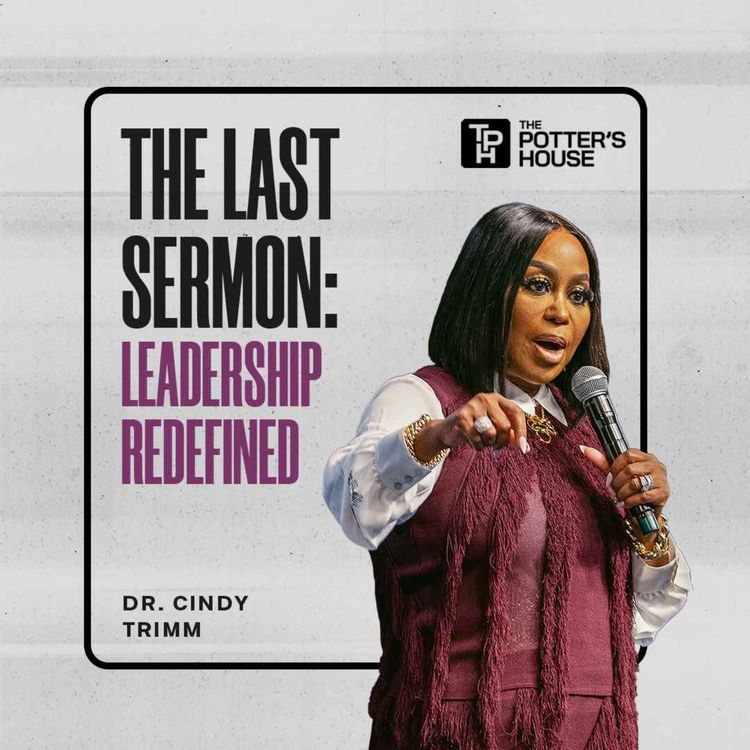 cover art for The Last Sermon: Leadership Redefined | Dr. Cindy Trimm 