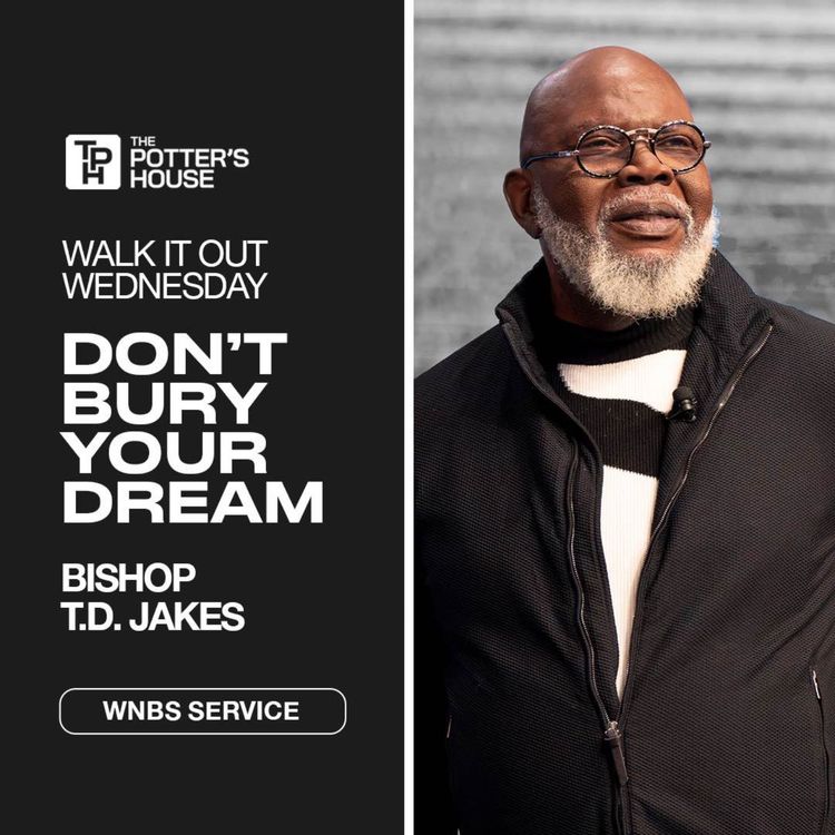 cover art for Walk It Out Wednesday: Don't Bury Your Dream! | Bishop T.D. Jakes