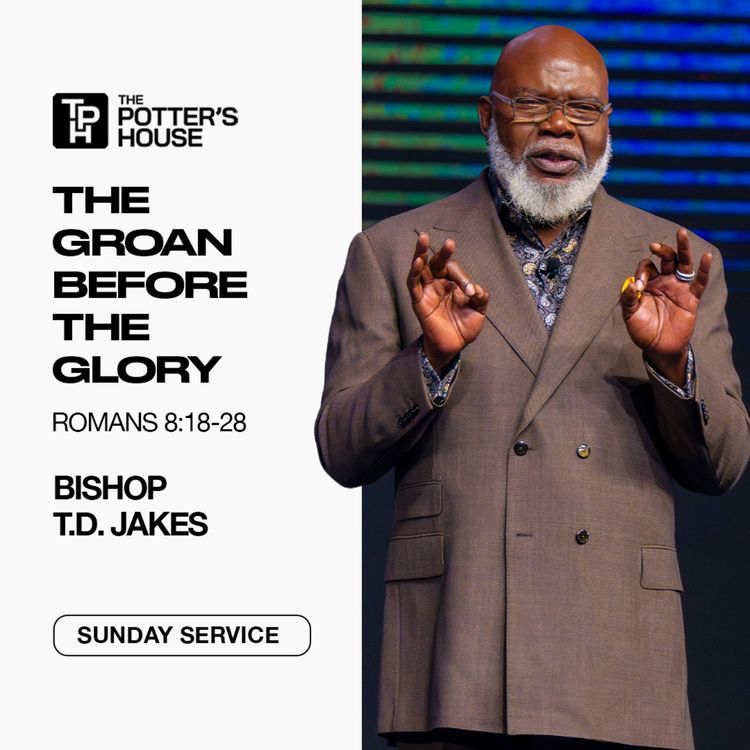 cover art for The Groan Before the Glory | Bishop T.D. Jakes
