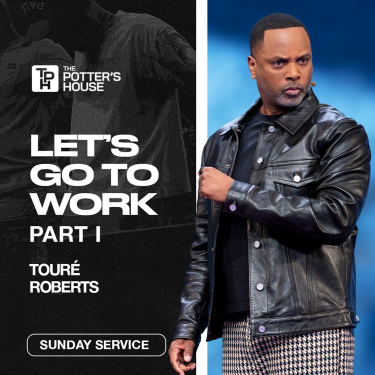 cover art for Let's Go to Work, Part I | Touré Roberts