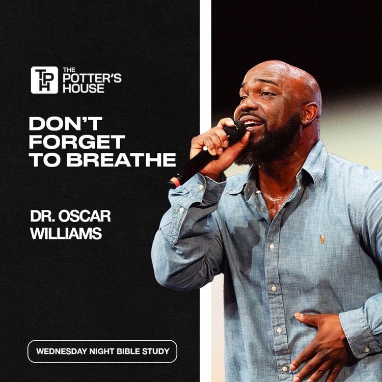 cover art for Wednesday Night Bible Study: Don't Forget to Breathe | Dr. Oscar Williams
