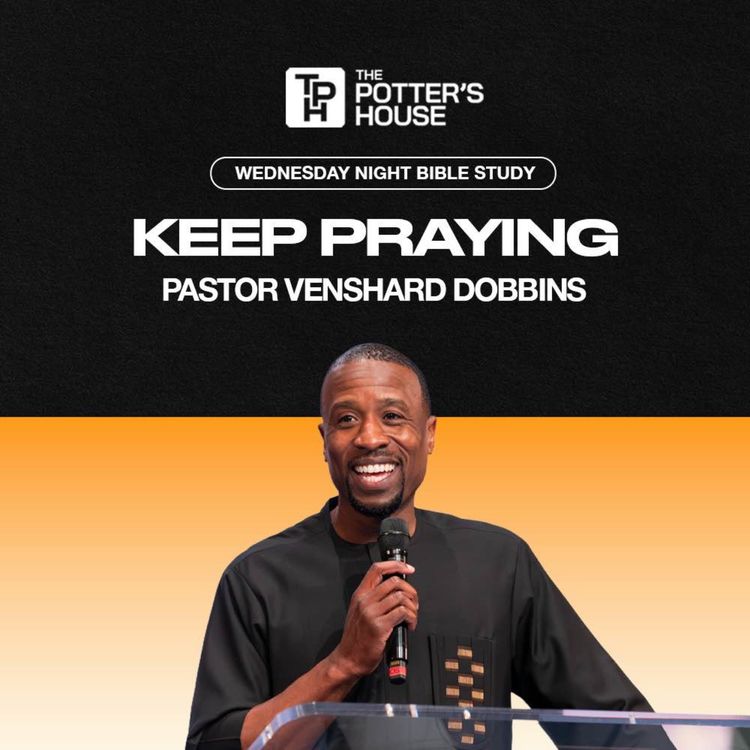 cover art for Keep Praying | Pastor Venshard Dobbins