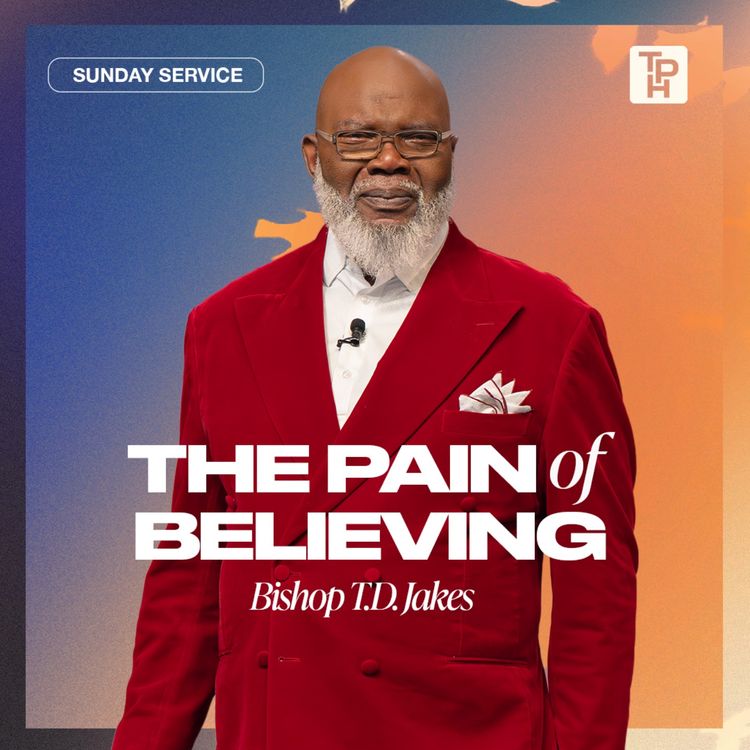 cover art for The Pain of Believing | Bishop T.D. Jakes