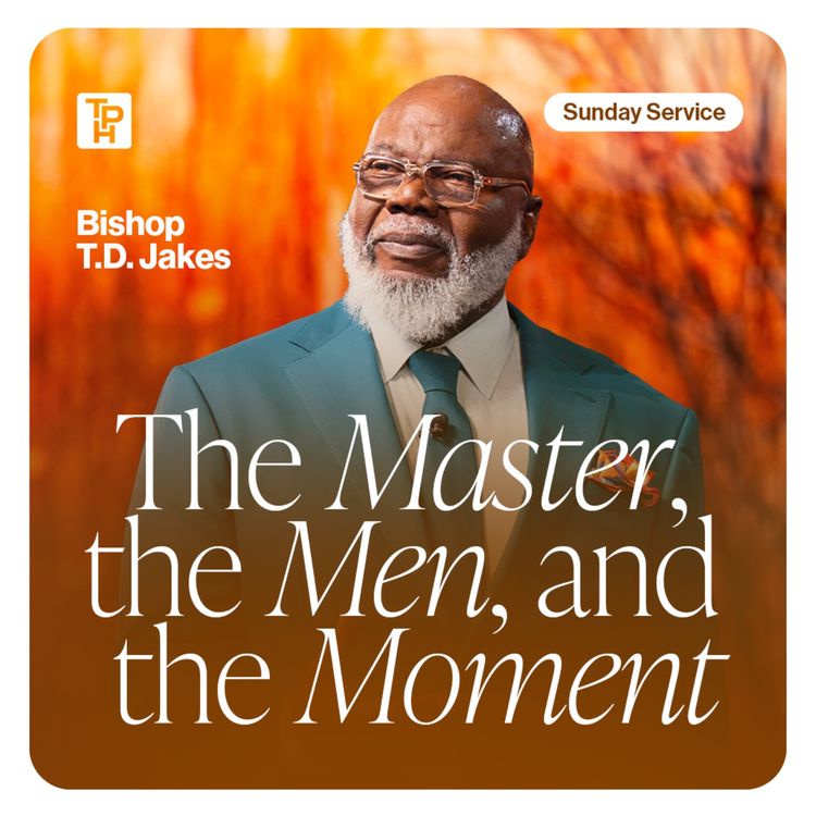 cover art for The Master, the Men, and the Moment - Bishop T.D. Jakes