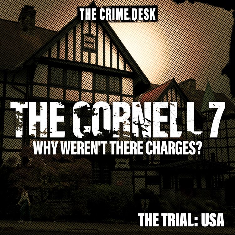 cover art for The Cornell 7 - Why Weren't There Charges?