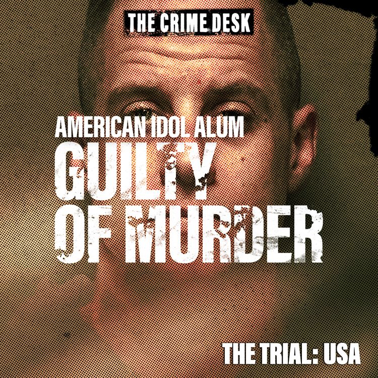 cover art for American Idol Alum Guilty of Murder - Life Without Parole