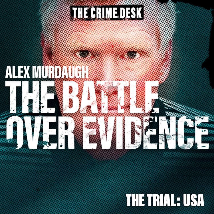cover art for Alex Murdaugh - The Battle Over Evidence 