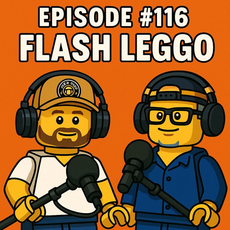 cover art for EP# 116 Flash Leggo