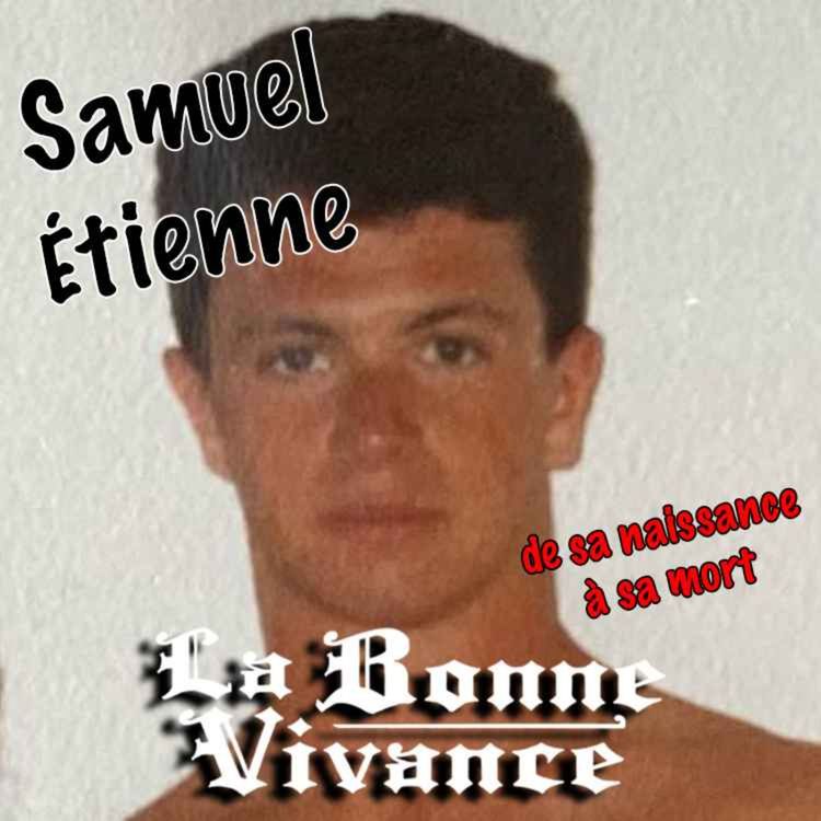 cover art for Samuel Étienne : Boire pour plusieurs vies avant de vivre sa meilleure [La Bonne Vivance - Ép. long]