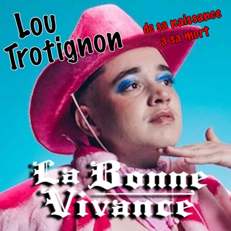 cover art for Lou Trotignon : Trouver sa place & les anti-manifesting [La Bonne Vivance - Ép. long]