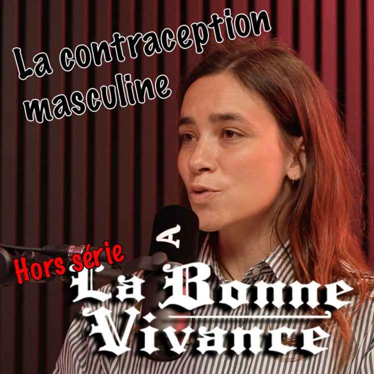 cover art for La contraception masculine, avec Claire Mouton [La Bonne Vivance - Ép. Hors Série]