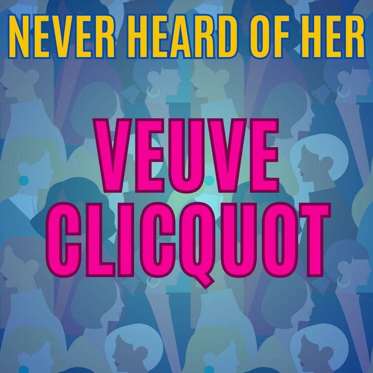 cover art for The True Story of Veuve Clicquot🍾