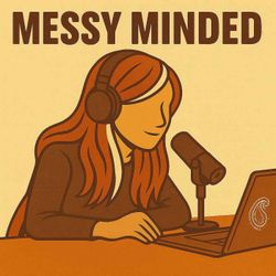 cover art for Messy Minded Podcast