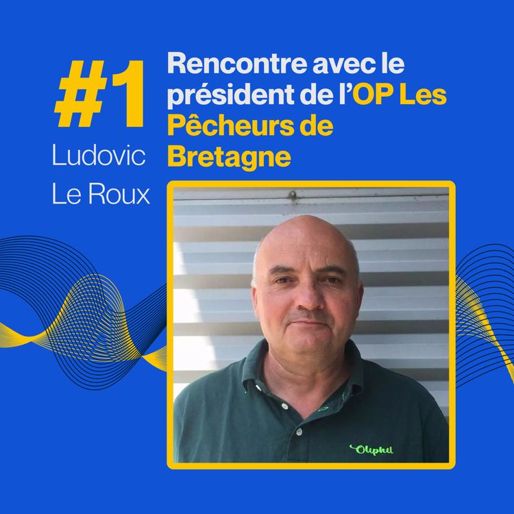 cover art for Rencontre avec Ludovic Le Roux, président de l’OP Les Pêcheurs de Bretagne