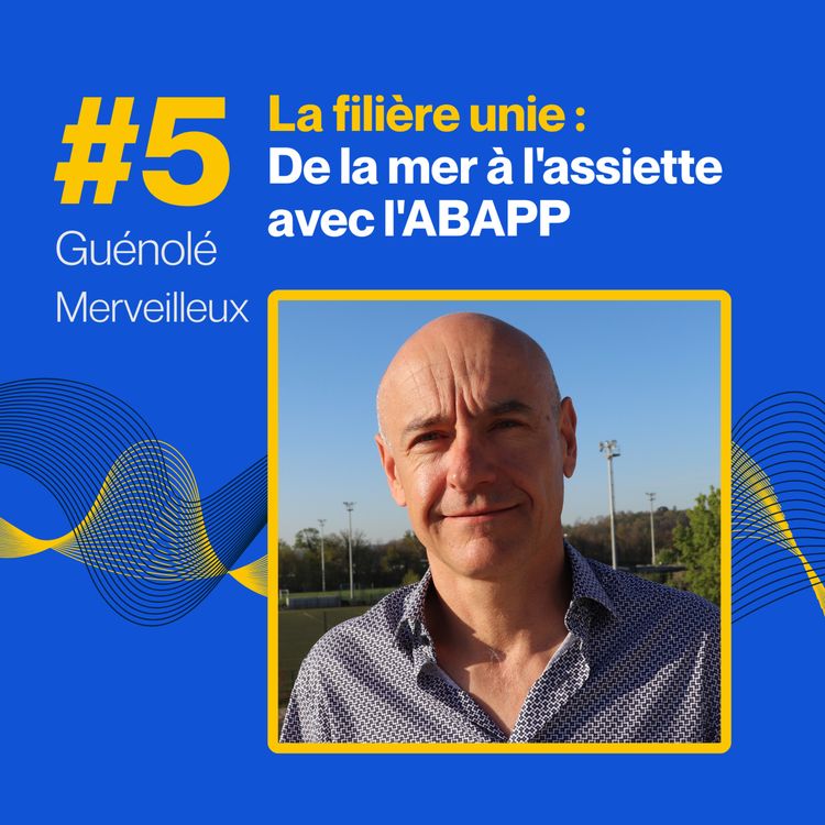 cover art for La filière unie : de la mer à l'assiette avec l'ABAPP