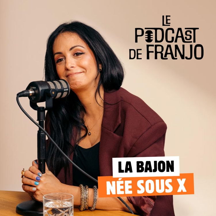 cover art for Née sous X : La Bajon - Le Podcast de Franjo #4