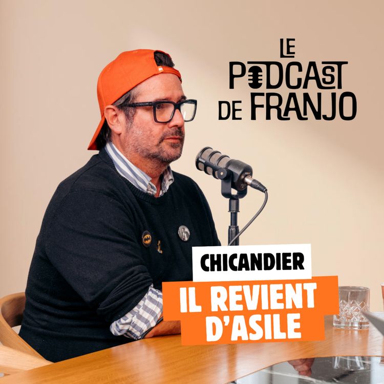 cover art for Il revient d'asile : Chicandier - Le Podcast de Franjo #3