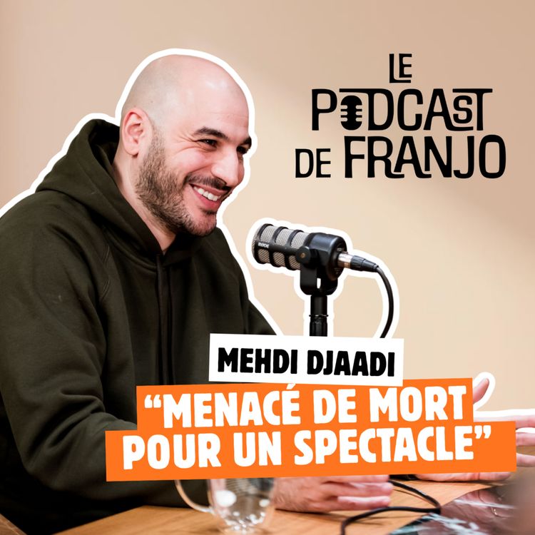 cover art for Menacé de mort pour son spectacle "coming out" - Mehdi Djaadi - Le Podcast de Franjo #8