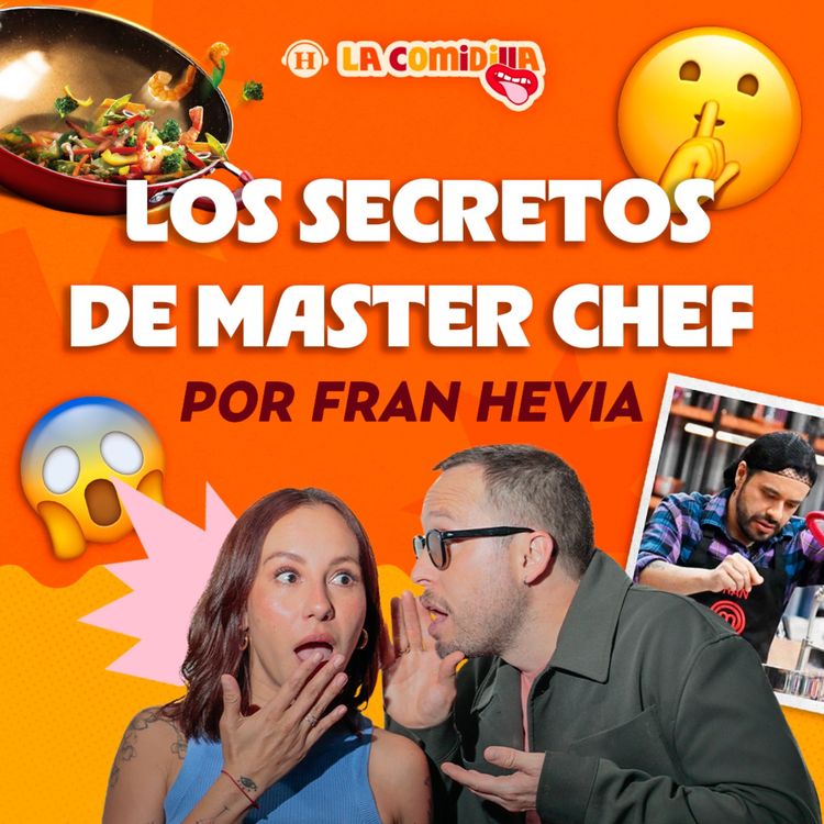 cover art for Fran Hevia nos cuenta la verdad sobre Master Chef y por qué no ganó