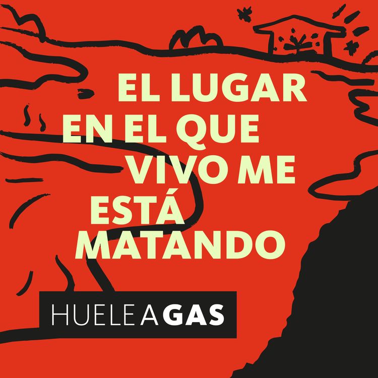 cover art for Huele a Gas. EP 3: El lugar en el que vivo me está matando