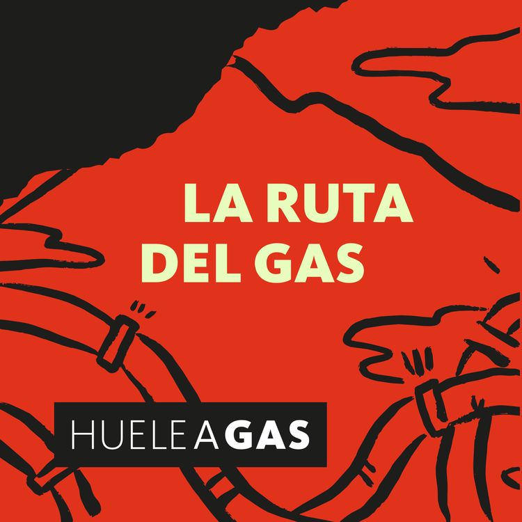cover art for Huele a Gas. EP 4: La Ruta del Gas