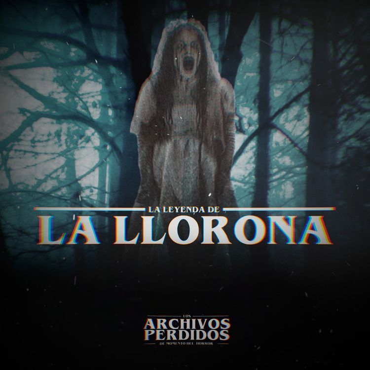 cover art for La Leyenda de la Llorona | Archivos Perdidos