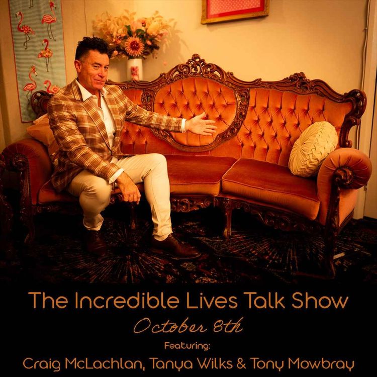 cover art for The Incredible Lives Talk Show #1 - Part two, Craig McLachlan, Tanya Wilks, Tony Mowbray