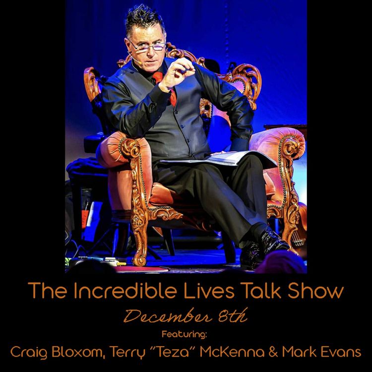 cover art for The Incredible Lives Talk Show #2 - Part Two, Craig Bloxom, Terry "Teza" McKenna, Mark Evans