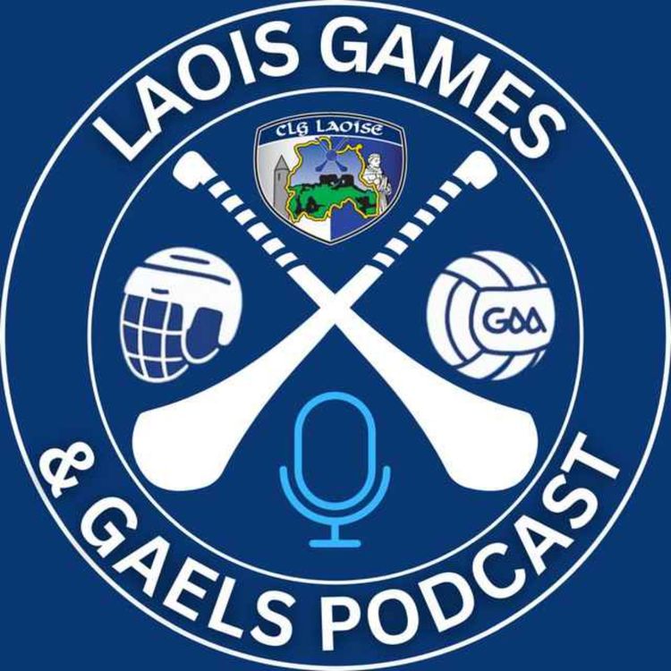 cover art for Ep 15 - Laois Games & Gaels Podcast